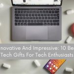 Innovative And Impressive: 10 Best Tech Gifts For Tech Enthusiasts